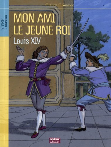 Mon ami le jeune roi Louis XIV