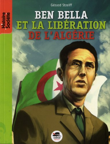 Ben Bella - De la libération de la France à celle de l'Algérie