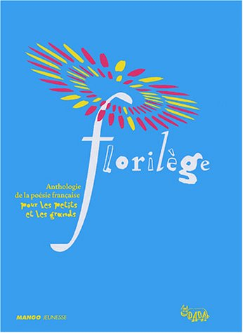 Florilège Anthologie de la poésie française pour les petits et les grands