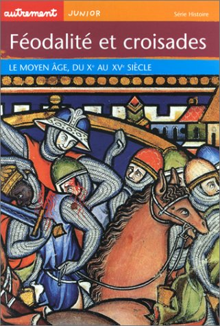 Féodalité et croisades, le Moyen Age, du Xè au XVè siècle